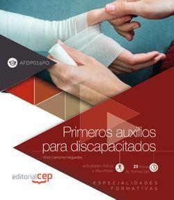 PRIMEROS AUXILIOS PARA DISCAPACITADOS (AFDP016PO). ESPECIALIDADES FORMATIVAS | 9788468189987 | VÍCTOR CARMONA HERGUEDAS