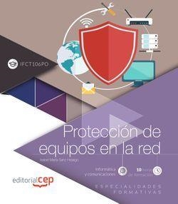 PROTECCIÓN DE EQUIPOS EN LA RED (IFCT106PO). ESPECIALIDADES FORMATIVAS | 9788413105482 | SANZ HIDALGO, ISABEL MARÍA