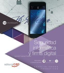 SEGURIDAD INFORMÁTICA Y FIRMA DIGITAL (IFCM026PO). ESPECIALIDADES FORMATIVAS | 9788413104690 | ASCENSIÓN CUADRADO REDONDO