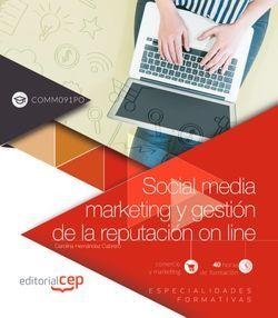SOCIAL MEDIA MARKETING Y GESTIÓN DE LA REPUTACIÓN ON LINE (COMM091PO). ESPECIALIDADES FORMATIVAS | 9788468197579 | HERNÁNDEZ CABRERO, CAROLINA