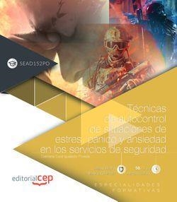 TÉCNICAS DE AUTOCONTROL DE SITUACIONES DE ESTRÉS, PÁNICO Y ANSIEDAD EN LOS SERVICIOS DE SEGURIDAD (SEAD152PO) | 9788418113680 | CEP, EDITORIAL