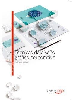 TÉCNICAS DE DISEÑO GRÁFICO CORPORATIVO. MANUAL TEÓRICO | 9788468155920 | JOSE GARCÍA LLORENTE
