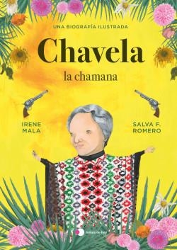 CHAVELA, LA CHAMANA | 9788499989198 | MALA, IRENE / ROMERO, SALVA F.