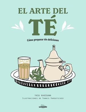ARTE DEL TÉ, EL | 9788418820519 | KAKEGAWA, YASU / VAROUTSIKOS, YANNIS