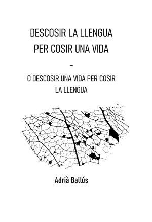 DESCOSIR LA LLENGUA PER COSIR LA UNA VIDA | 9999900007992 | BALLÚS, ADRIÀ