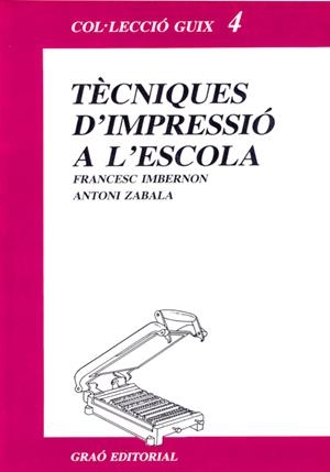TÈCNIQUES D'IMPRESSIÓ A L'ESCOLA | 9788485729326 | IMBERNON MUÑOZ, FRANCESC / ZABALA VIDIELLA, ANTONI