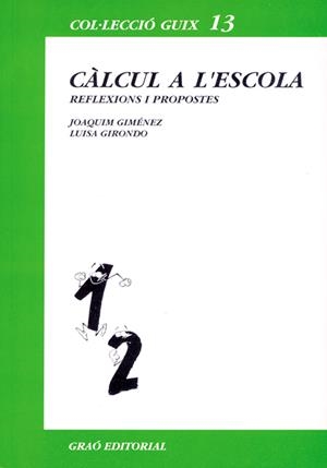 CÀLCUL A L'ESCOLA | 9788478270323 | GIMÉNEZ RODRÍGUEZ, JOAQUIM / GIRONDO PÉREZ, LUISA