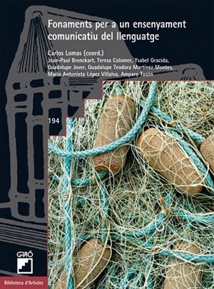 FONAMENTS PER A UN ENSENYAMENT COMUNICATIU DEL LLENGUATGE | 9788499805849 | BRONCKART, JEAN-PAUL / COLOMER MARTÍNEZ, TERESA / GRACIDA JUÁREZ, M. YSABEL / JOVER GÓMEZ-FERRER, GU