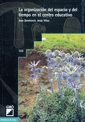 ORGANIZACIÓN DEL ESPACIO Y DEL TIEMPO EN EL CENTRO EDUCATIVO, LA | 9788478271771 | DOMÈNECH FRANCESCH, JOAN / VIÑAS I CIRERA, JESÚS