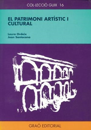 PATRIMONI ARTÍSTIC I CULTURAL, EL | 9788478270491 | ORDEIX VILAPLANA, LAURA / SANTACANA MESTRE, JOAN