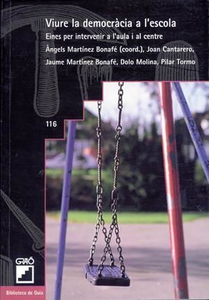 VIURE LA DEMOCRÀCIA A L'ESCOLA (LLIBRE) | 9788478272150 | MARTÍNEZ BONAFÉ, ÀNGELS / CANTARERO SERVER, JOAN ENRIC / MARTÍNEZ BONAFÉ, JAUME / MOLINA GALVAÑ, DOL