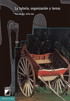 TUTORÍA, ORGANIZACIÓN Y TAREAS, LA | 9788478271153 | ARNÁIZ PASCUAL, PERE / ISUS BARADO, SOFIA