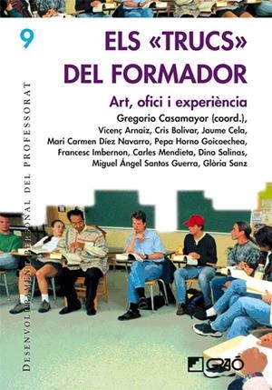 TRUCS DEL FORMADOR, ELS | 9788478274895 | DÍEZ NAVARRO, M. CARMEN / HORNO GOICOECHEA, PEPA / IMBERNON MUÑOZ, FRANCESC / MENDIETA I SUÑE, CARLE