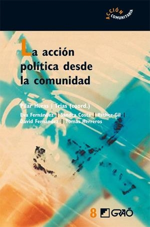ACCIÓN POLÍTICA DESDE LA COMUNIDAD, LA | 9788478276530 | HERAS I TRIAS, PILAR / GIL PASAMONTES, ESTHER / HERREROS SALA, TOMÁS / COSTA CÀMARA, SANDRA / FERNÁN