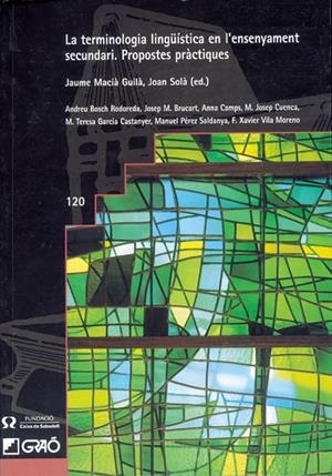 TERMINOLOGIA LINGÜÍSTICA EN L'ENSENYAMENT SECUNDARI, LA | 9788478272310 | BOSCH RODOREDA, ANDREU / BRUCART MARRACO, JOSEP M. / CAMPS MUNDÓ, ANNA / CUENCA ORDINYANA, M. JOSEP 