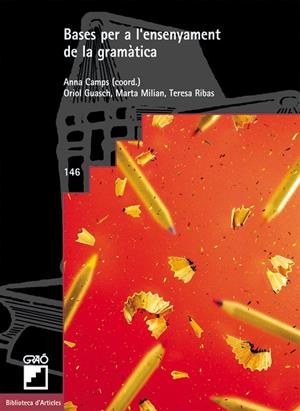 BASES PER A L'ENSENYAMENT DE LA GRAMÀTICA | 9788478274017 | CAMPS MUNDÓ, ANNA / GUASCH BOYÉ, ORIOL / MILIAN GUBERN, MARTA / RIBAS SEIX, TERESA