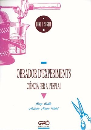 OBRADOR D'EXPERIMENTS | 9788478270262 | CUELLO I SUBIRANA, JOSEP / VIDAL ANDREU, ANTONIA M.