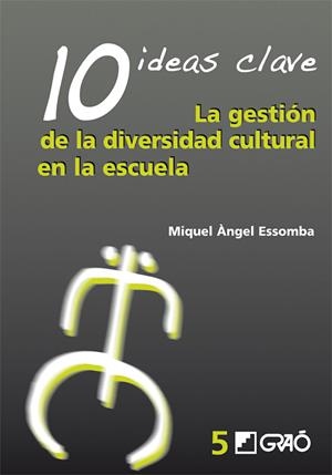 10 IDEAS CLAVE. LA GESTIÓN DE LA DIVERSIDAD CULTURAL EN LA ESCUELA | 9788478275311 | ESSOMBA GELABERT, MIQUEL ÀNGEL