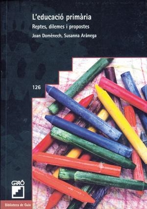EDUCACIÓ PRIMÀRIA, L' | 9788478272549 | ARÀNEGA ESPAÑOL, SUSANNA / DOMÈNECH FRANCESCH, JOAN