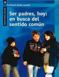 SER PADRES, HOY : EN BUSCA DEL SENTIDO COMÚN | 9788478279449 | BINIÉS LANCETA, PURIFICACIÓ