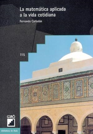 MATEMÁTICA APLICADA A LA VIDA COTIDIANA, LA | 9788478271627 | CORBALAN YUSTE, FERNANDO