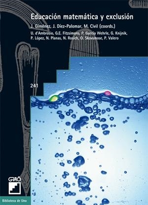 EDUCACIÓN MATEMÁTICA Y EXCLUSIÓN | 9788478275137 | GIMÉNEZ RODRÍGUEZ, JOAQUIM / CIVIL SIRERA, MARTA / DÍEZ PALOMAR, JAVIER / KNIJNIK, GELSA / LÓPEZ SER