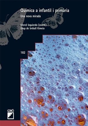 QUÍMICA A INFANTIL I PRIMÀRIA. | 9788499803661 | IZQUIERDO AYMERICH, MERCÈ / BASORA ZANÓN, AIDA / CALVERAS I BARNIOL, TERESA / CARBÓ CORTINA, VICTÒRI