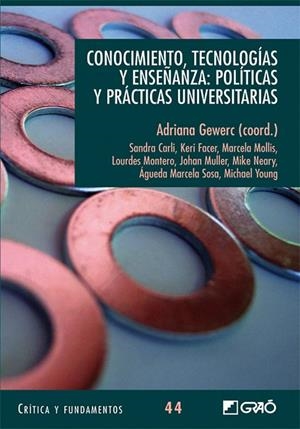 CONOCIMIENTO, TECNOLOGÍAS Y ENSEÑANZA : POLÍTICAS Y PRÁCTICAS UNIVERSITARIAS | 9788499805306 | GEWERC BARUJEL, ADRIANA / FACER, KERI / MARIN DOMINGUEZ, CAROLINA / MOLLIS, MARCELA / MONTERO MESA, 