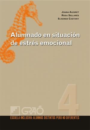 ALUMNADO EN SITUACIÓN DE ESTRÉS EMOCIONAL | 9788478279456 | ALEGRET HERNÁNDEZ, JOANA / CASTANYS JARQUE, ELISENDA / SELLARÈS VIOLA, ROSA