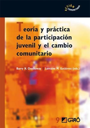 TEORÍA Y PRÁCTICA DE LA PARTICIPACIÓN JUVENIL Y EL CAMBIO COMUNITARIO | 9788478276875 | CHECKOWAY PHD, BARRY N. / GUTIERREZ PHD, LORRAINE M.
