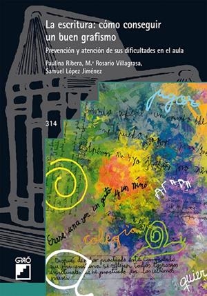 ESCRITURA, LA : CÓMO CONSEGUIR UN BUEN GRAFISMO. PREVENCIÓN Y ATENCIÓN DE SUS DIFICULTADES EN EL AULA | 9788499805795 | LÓPEZ JIMÉNEZ, SAMUEL / RIBERA ARAGÜETE, PAULINA / VILLAGRASA BALLESTER, M. ROSARIO
