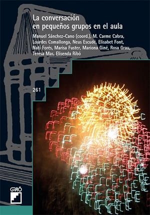 CONVERSACIÓN EN PEQUEÑOS GRUPOS EN EL AULA, LA | 9788478277094 | ESCUDÉ RIBÓ, NEUS / FONT POSA, ELISABET / FORÉS BACHERO, NATI / FUSTER MUÑOZ, MARISA / GINÉ SABATA, 