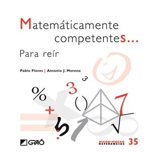 MATEMÁTICAMENTE COMPETENTES... | 9788499803609 | FLORES MARTÍNEZ, PABLO / AZKARATE, XABIER / BABILONI PALMER, ANTONIO JOSÉ / BALBUENA, LUIS / BATLLOR