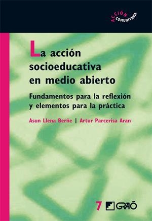 ACCIÓN SOCIOEDUCATIVA EN MEDIO ABIERTO, LA | 9788478276226 | PARCERISA ARAN, ARTUR / PONCE NORIA, LOURDES / SÁEZ SELLARÈS, FRANCINA / VEGA MONTEAGUDO, CARME / BO