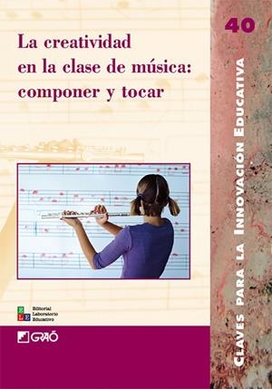 CREATIVIDAD EN LA CLASE DE MÚSICA, LA : COMPONER Y TOCAR | 9788478274925 | GORDILLO GARCÍA, JAVIER / HERRERA LLOP, LLUÍS MARC / JONES, ROB / MALBRÁN ALUSTISA, SILVIA RAQUEL / 