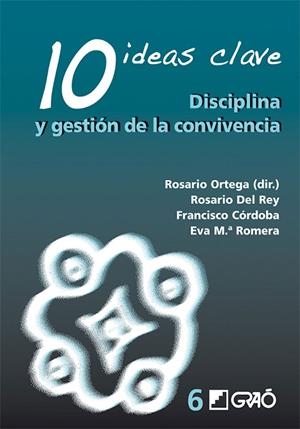 10 IDEAS CLAVE. DISCIPLINA Y GESTIÓN DELA CONVIVENCIA | 9788478276257 | ROMERA FÉLIX, EVA MARÍA / CÓRDOBA ALCAIDE, FRANCISCO / DEL REY ALAMILLO, ROSARIO / ORTEGA RUIZ, ROSA
