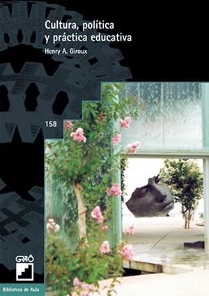 CULTURA, POLÍTICA Y PRÁCTICA EDUCATIVA | 9788478272525 | FLECHA GARCÍA, RAMÓN / GIROUX, HENRY A.