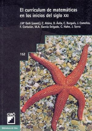 CURRÍCULUM DE MATEMÁTICAS EN LOS INICIOS DEL SIGLO XXI, EL | 9788478272433 | GOÑI ZABALA, JESÚS M.ª / ALSINA CATALÀ, CLAUDI / ÁVILA PLASENCIA, DÁMASO / BURGUÉS FLAMARICH, CARME 