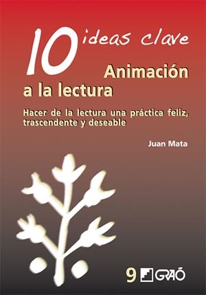 10 IDEAS CLAVE. ANIMACIÓN A LA LECTURA | 9788478276813 | MATA ANAYA, JUAN