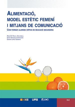 ALIMENTACIÓ, MODEL ESTÈTIC FEMENÍ I MITJANS DE COMUNICACIÓ (CAIXA) | 9788478275328 | RAICH ESCURSELL, ROSA MARIA / SÁNCHEZ CARRACEDO, DAVID / LÓPEZ-GUIMERÀ, GEMMA