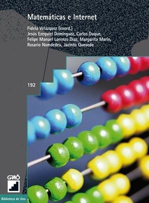MATEMÁTICAS E INTERNET | 9788478273171 | VELÁZQUEZ MANUEL, FIDELA / DOMÍNGUEZ GONZÁLEZ, J. EZEQUIEL / DUQUE GÓMEZ, CARLOS / LORENZO DÍAZ, FEL