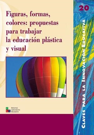 FIGURAS, FORMAS, COLORES : PROPUESTAS PARA TRABAJAR LA EDUCACIÓN PLÁSTICA Y VISUAL | 9788478272945 | BADIA SOLÉ, MARTA / BERROCAL CAPDEVILA, MARTA / BIELER, HEIDI / CAJA FRANCISCO, JORDI / CASAS GRIMAL