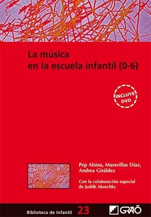MÚSICA EN LA ESCUELA INFANTIL (0-6), LA | 9788478276363 | AKOSCHKY, JUDITH / ALSINA MASMITJÀ, PEP / DÍAZ GÓMEZ, MARAVILLAS / GIRÁLDEZ HAYES, ANDREA