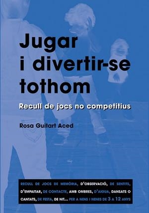 JUGAR I DIVERTIR-SE TOTHOM | 9788478271870 | GUITART ACED, ROSA M.