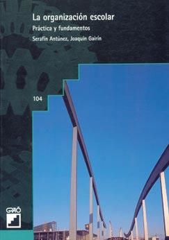 ORGANIZACIÓN ESCOLAR, LA | 9788478271429 | ANTÚNEZ MARCOS, SERAFÍN / GAIRÍN SALLÁN, JOAQUÍN