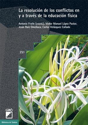 RESOLUCIÓN DE LOS CONFLICTOS EN Y ATRAVÉS DE LA EDUCACIÓN FÍSICA, LA | 9788478276486 | FRAILE ARANDA, ANTONIO / LÓPEZ PASTOR, VÍCTOR M. / RUIZ DE OMEÑACA, JESÚS VICENTE / VELÁZQUEZ CALLAD