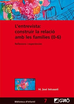 ENTREVISTA, L' : CONSTRUIR LA RELACIÓ AMB LES FAMÍLIES (0-6) | 9788499805283 | INTXAUSTI GABILONDO, MARIA JOSÉ