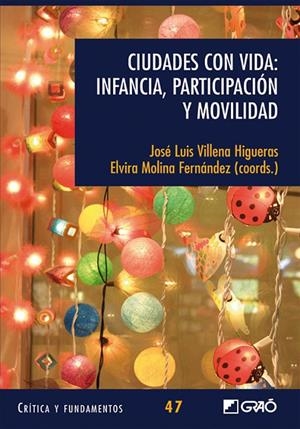CIUDADES CON VIDA : INFANCIA, PARTICIPACIÓN Y MOVILIDAD | 9788499805733 | MOLINA FERNÁNDEZ, ELVIRA / VILLENA HIGUERAS, JOSÉ LUIS