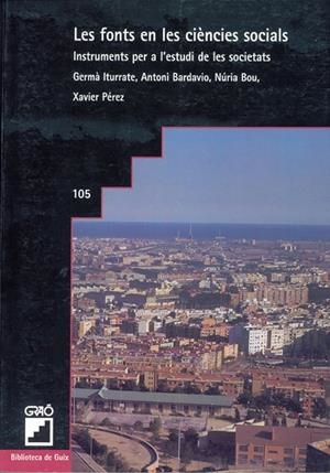 FONTS EN LES CIÈNCIES SOCIALS, LES | 9788478271498 | BARDAVIO NOVI, ANTONI / BOU SALA, NÚRIA / ITURRATE COLOMER, GERMÀ / PERÉZ TORIO, XAVIER