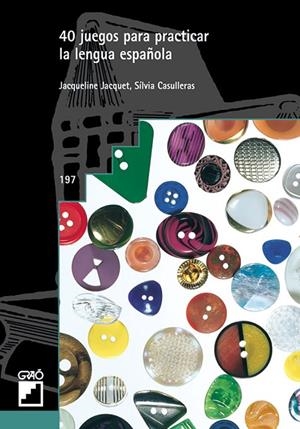 40 JUEGOS PARA PRACTICAR LA LENGUA ESPAÑOLA | 9788478273331 | CASULLERAS SÁNCHEZ, SÍLVIA / JACQUET RAOUL, JACQUELINE